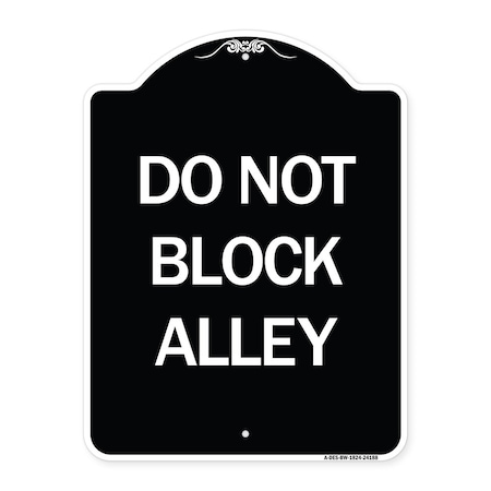 Signmission Do Not Block Alley Heavy-Gauge Aluminum Architectural Sign, 24" x 18", BW-1824-24188 A-DES-BW-1824-24188